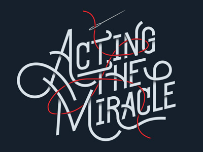 Acting the Miracle custom design hand drawn illustration needle thread type