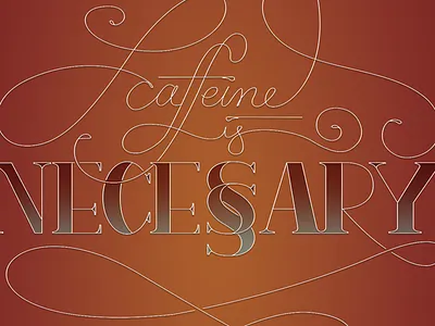 Caffeine Is Necessary caffeine hand lettered lettering type typography