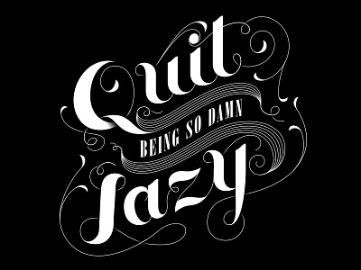 Quit Being Lazy black and white lettering script typography