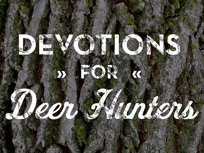 Book Cover Type bark book chevrons deer devotions hunters hunting outdoors texture tree type typography