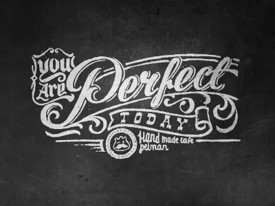 You are perfect today black cafe classic custom type freehand hand writing lettering script sketch vintage white