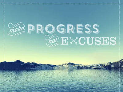 Make Progress, Not Excuses design posters typography wallpaper