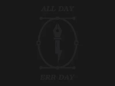 All Day, Err Day bezier black bolt bookman dark lighting pen tool type typography