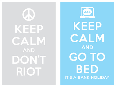 Keep Calm And Dont Riot Keep Calm And Go To Bed keep calm and carry on manish mansinh poster typo typography