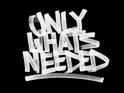 Own - Only Whats Needed drawn hand type