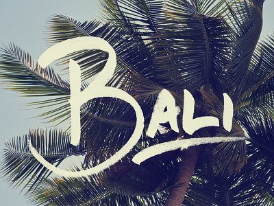 Goin' to Bali bali cream hand lettering lettering palm photography texture typography vacation