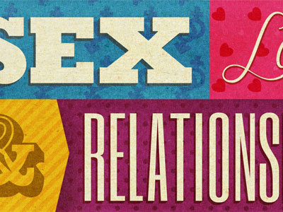 Sex, Love & Relationships