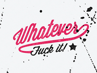 Whatever Fuck It fonts fuck i swear illustrated type type typo typography whatever fuck iy