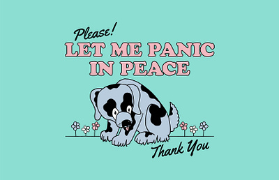 Let Me Panic in Peace animal dog funny graphic design hand drawn illustration t shirt design