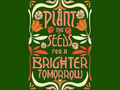 Plant the Seeds 🌱 bold typography botanic art brighter tomorrow earth day eco friendly environment floral design future go green green living hand lettering hope inspiration lettering motivation nature art plant the seeds positive vibes save earth typography