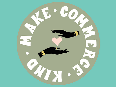 Make Commerce Kind ❤️ be kind bold typography compassionate bussiess conscious consumerism corporate design ethical commerce ethical fashion fair trade giving back humanity illustration kindness make commerce positive impact social good social impact social responsibility sustainable business visual storytelling