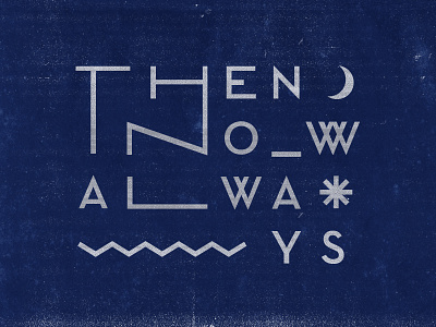 Then Now Always line moon texture typography water zig zag