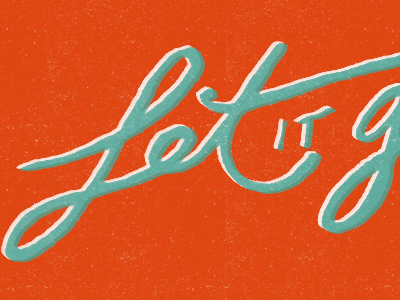 Let It Go cursive handlettering texture