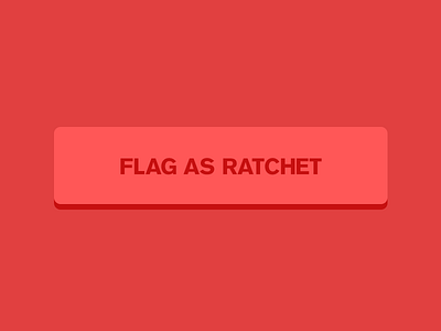 Flag As Ratchet button ratchet ui