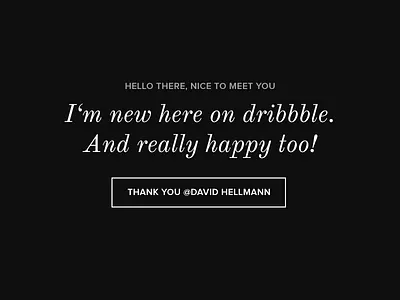 Thank you David, hello dribbble! black debut italic minimal simple white