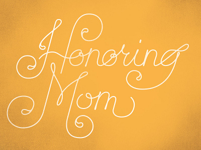 Honoring Mom2 hand lettering mom mothers day script typography yellow