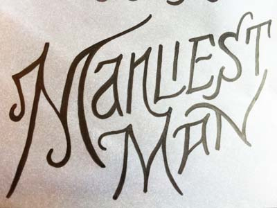 Manliest Man ink lettering manly pen