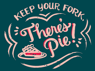 Keep Your Fork, There's Pie! | Bakery T-Shirt | WIP bakery handwritten painted script pie script tshirt