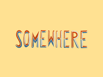 somewhere 2 handmade letters type