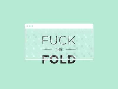 Fuck The Fold design digital gotham poster scroll type typography website