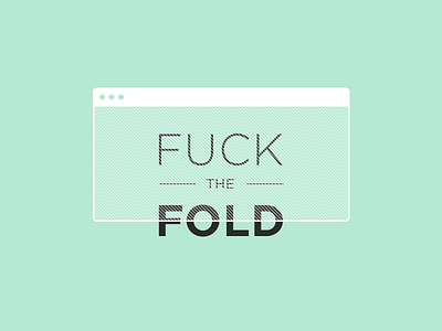 Fuck The Fold design digital gotham poster scroll type typography website