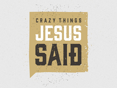 Crazy Things Jesus Said black church gin god gold jesus religion speech texture type vector