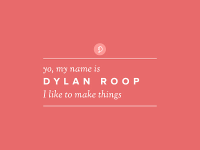 Introductions only... design dylan hello introduction roop