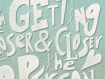 Closer & Closer illustration lettering poster print texture type words