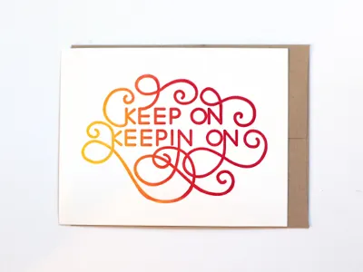 Keep On Keepin On Letterpressed Card calligraphy card flourishes greeting card hand lettered hand lettering illustrated keep on keepin on letterpress script typeography