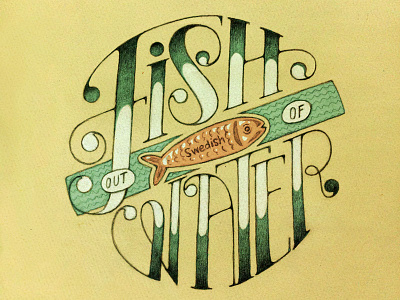 Fish Out of Water design hand lettering swedish fish water