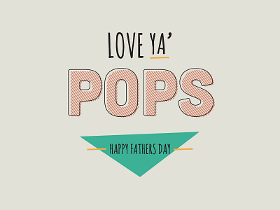 Love Ya' Pops fathers day hand typography