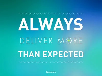 Always deliver more than expected. blur clean light motivational sciampix startup