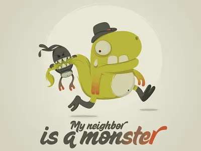 My neighbor is a monster