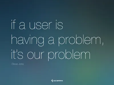 If a user is having a problem, it's our problem. Steve Jobs blur clean light motivational sciampix startup steve jobs