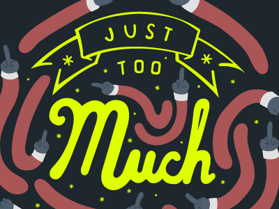 Its Just Too Much Poster asterisk bird hand drawn to vector illustrator middle finger type