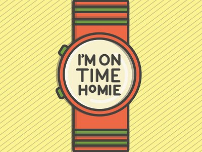 I'm On Time Homie illustration lyrics songs time watch