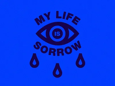 My Life Is Sorrow™ crying depression eye illustrations life sadness sorrow tears