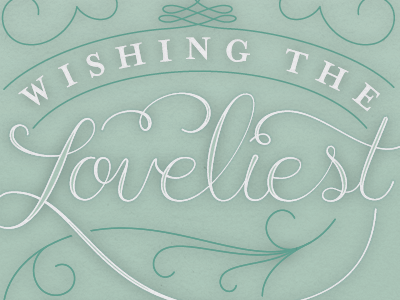 Loveliest Birthday birthday card greeting card lettering mint mrs eaves swashes typography