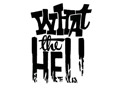 What the Hell ? (lettering series) 2/10 calligraphy digital ink lettering mixed