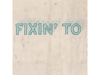 Fixin' To alex despain graphic design illustration type typography
