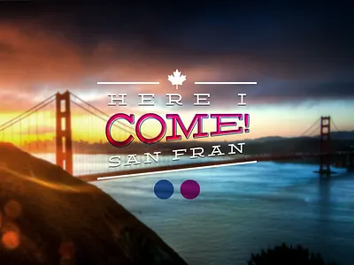 Here I Come San Fran! california flickr golden gate landscape layout relocation san francisco travel typography