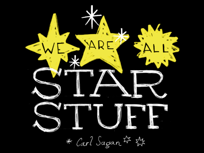 Star stuff handmade letters sagan type