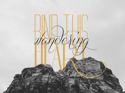 Bind this Wandering Heart heart hope inspiration lettering typography