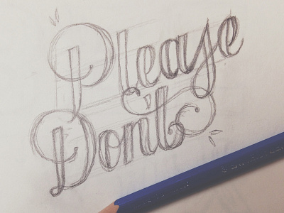 Please Don't hand lettering lettering pencil phrases sketch