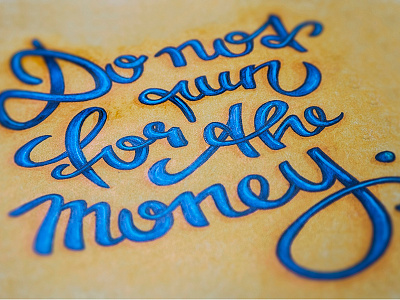 Do not run for the money. calligraphy hand lettering lettering marker script typo typography