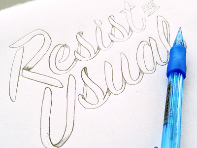 Resist the Usual Sketch hand lettering script sketch type