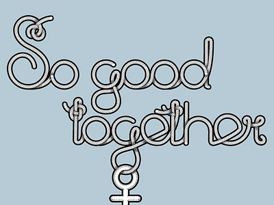 So Good Together Hd anchor curve curvy knot lettering personal poster rope thread weaved