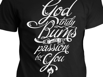 God Passion Time2art bible burn christian god graphic jesus lettering love passion poster t shirt typography