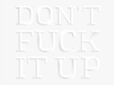 Dont F*** It Up typography