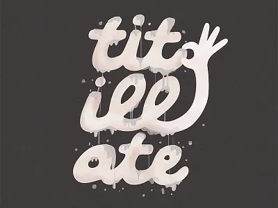 tit-ill-ate typography